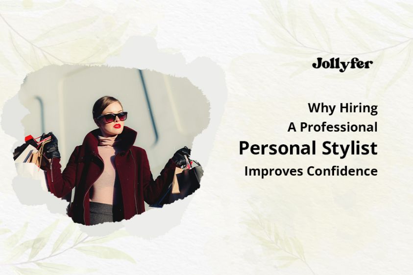 Why Hiring A Professional Personal Stylist Improves Confidence