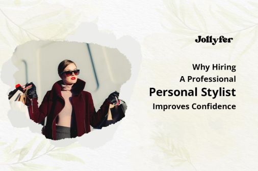Why Hiring A Professional Personal Stylist Improves Confidence